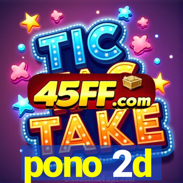 pono 2d